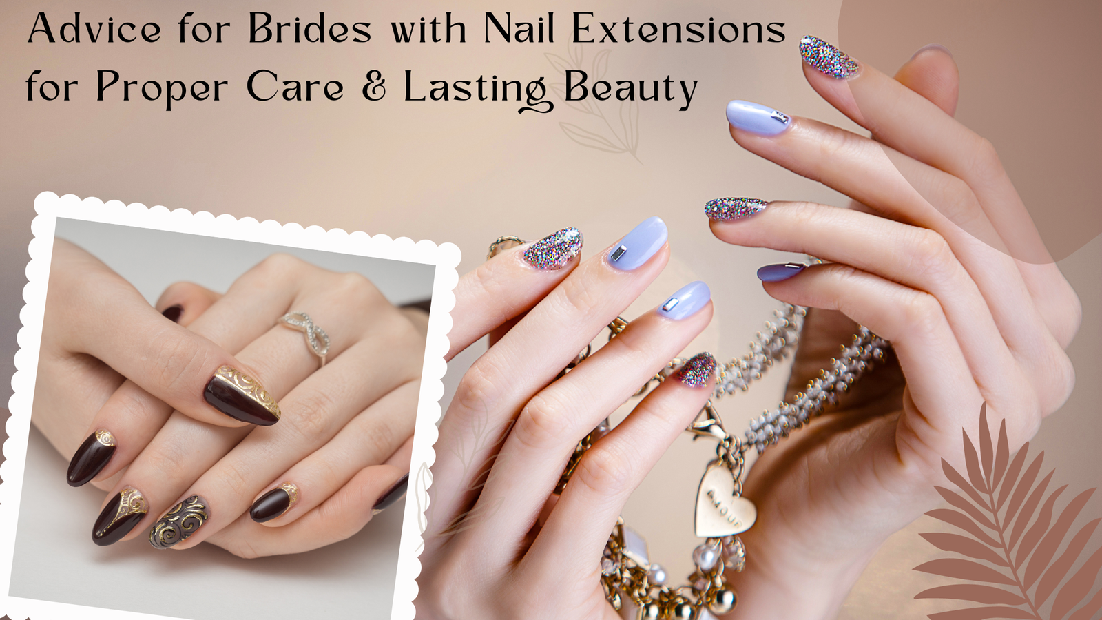 Advice for Brides with Nail Extensions for Proper Care & Lasting Beauty
