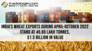 India’s Wheat Exports During April-October 2022 Stand At 45.65 Lakh Tonnes, $1.5 Billion In Value