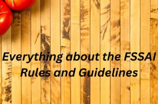 Everything about the FSSAI Rules and Guidelines