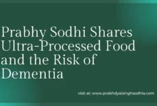 Prabhy Sodhi Shares Ultra-Processed Food and the Risk of Dementia