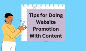 Tips for Doing Website Promotion With Content