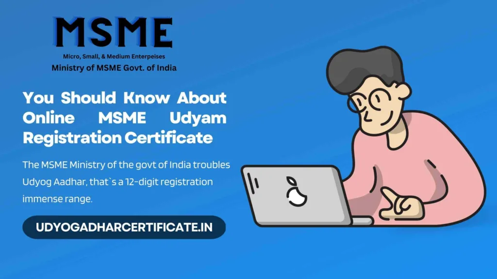 You Should Know About Online MSME Udyam Registration Certificate