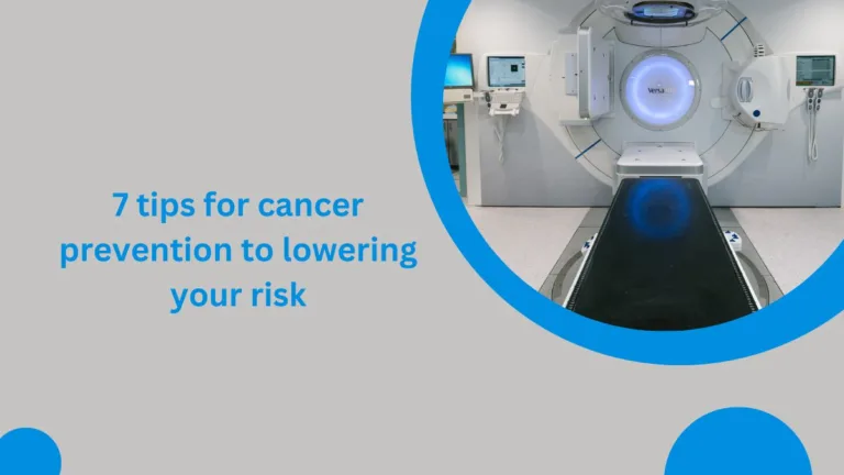 7 tips for cancer prevention to lowering your risk