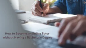 How to Become an Online Tutor without Having a Bachelor's Degree