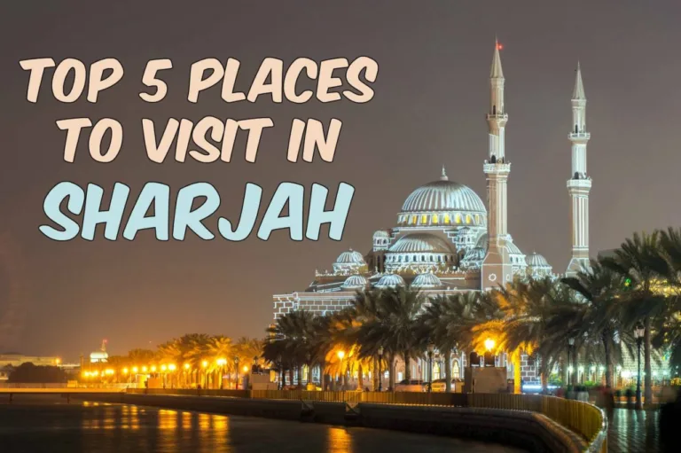 Top 5 Place to Visit in Sharjah