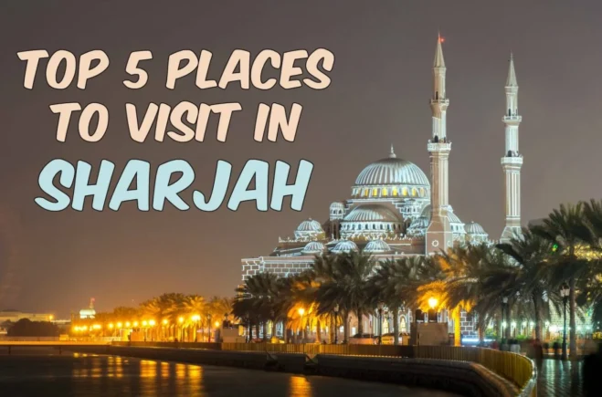 Top 5 Place to Visit in Sharjah