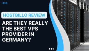 Hostbillo Review: Are They Really The Best VPS Provider in Germany?