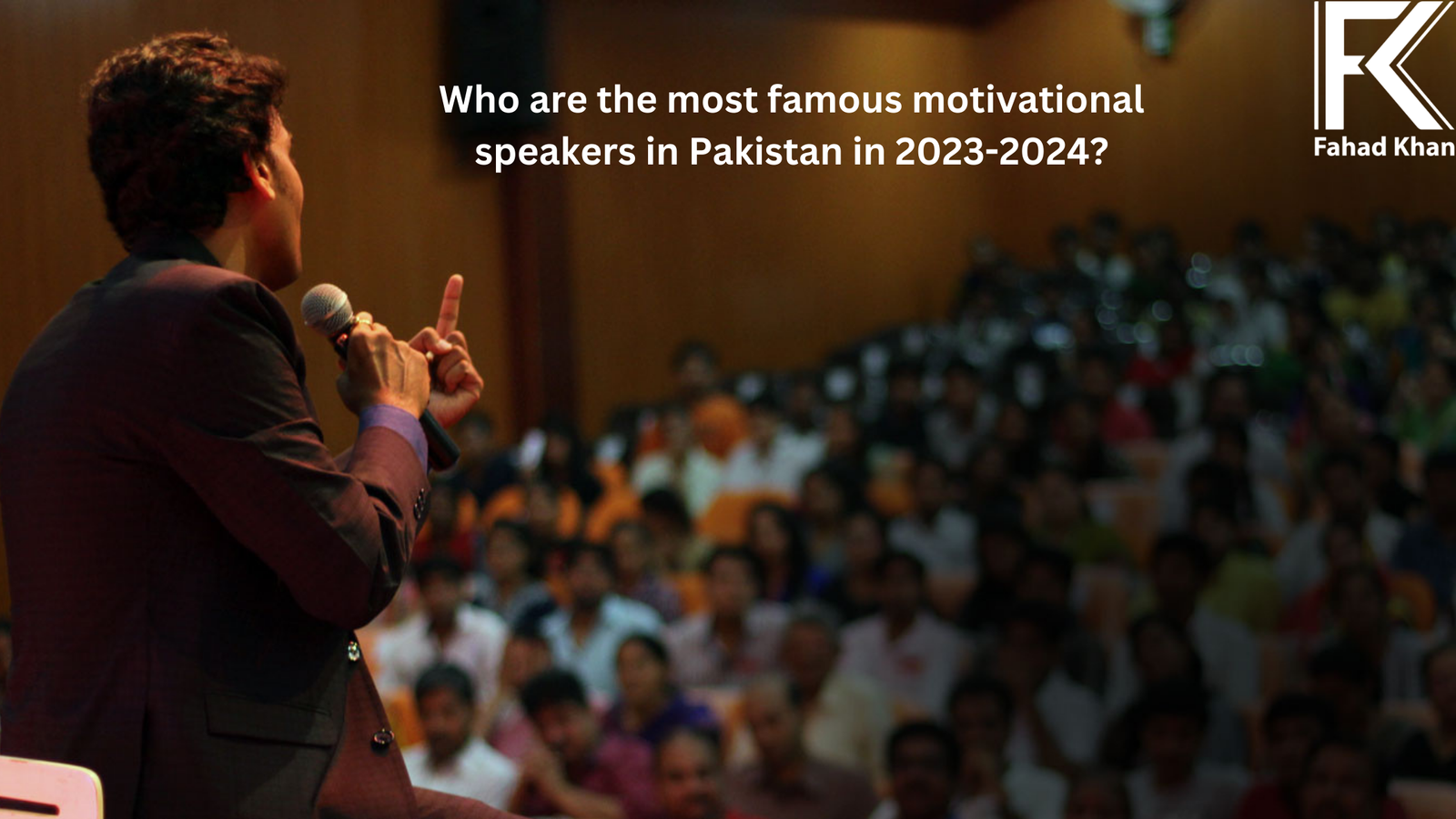 Who Are The Most Famous Motivational Speakers In Pakistan In 2023 2024 