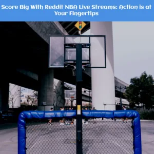 score big with reddit nba live
