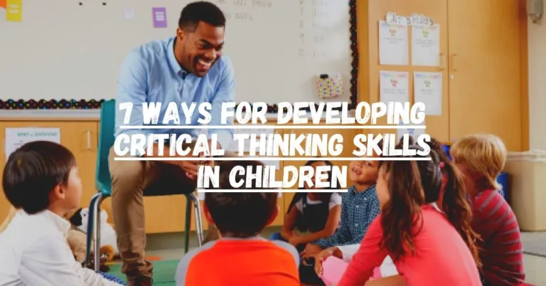 7 Ways for Developing Critical Thinking Skills in Children