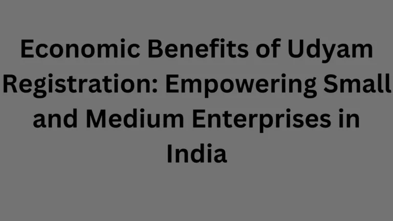 Economic Benefits of Udyam Registration Empowering Small and Medium Enterprises in India