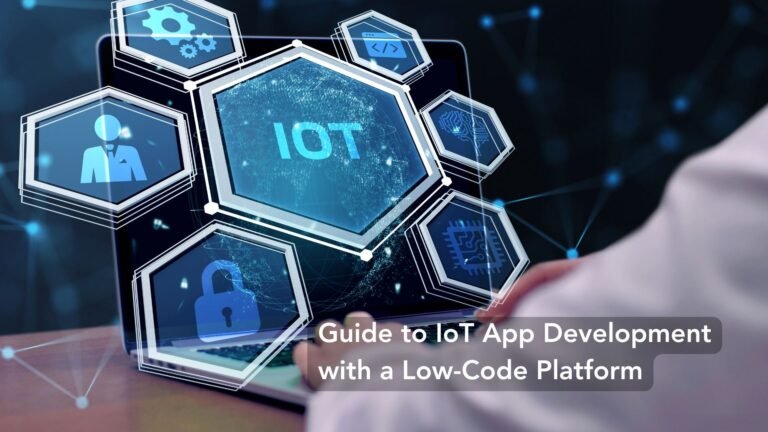 Guide to IoT App Development with a Low-Code Platform