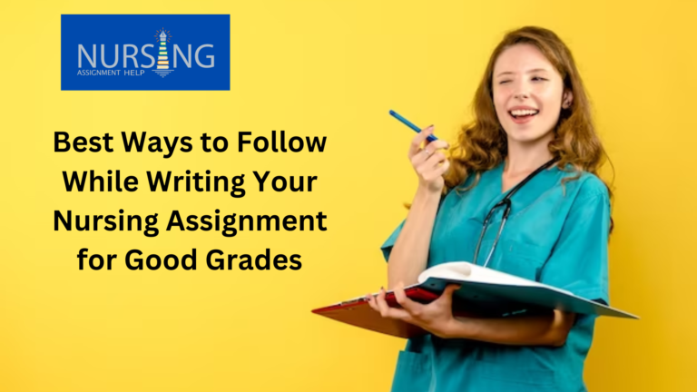 Best Ways to Follow While Writing Your Nursing Assignment for Good Grades