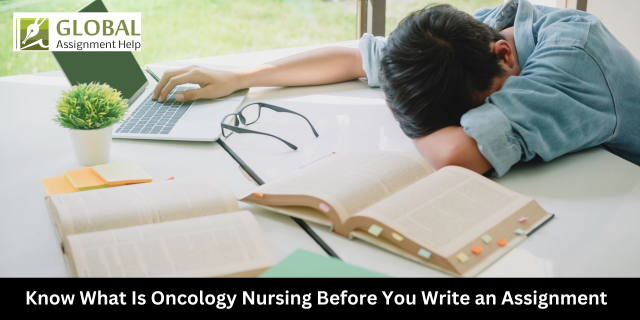 Know What Is Oncology Nursing Before You Write an Assignment