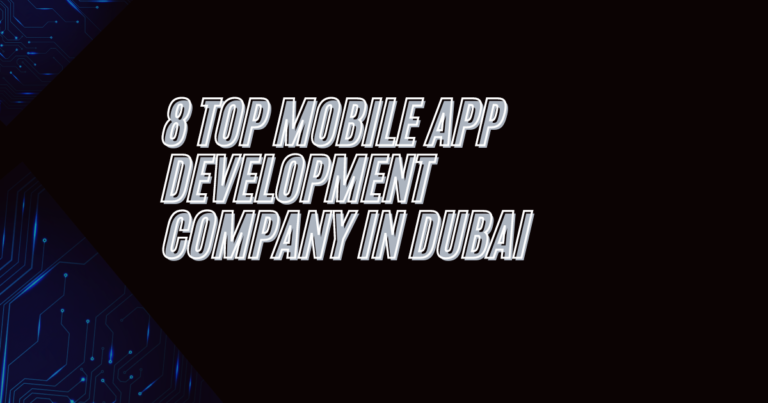 8 Top Mobile App Development Company In Dubai