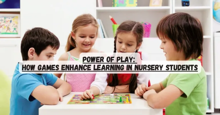 Power of Play How Games Enhance Learning in Nursery Students